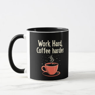 Hard werken, koffie nog harder, grapje voor koffie mok