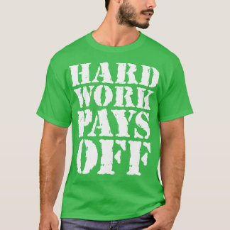 Hard werken loont 1 t-shirt