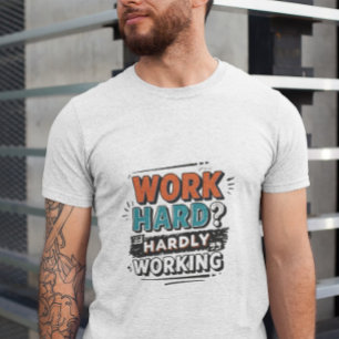 Hard werken? Nauwelijks werken - Grappig werk Gift T-shirt