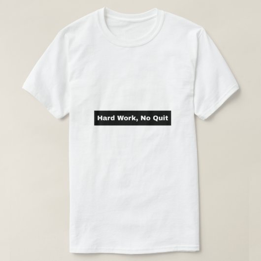 Hard werken, niet stoppen t-shirt (Design voorkant)