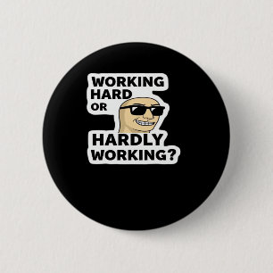 Hard werken of nauwelijks werken Funny Meme Sticke Ronde Button 5,7 Cm