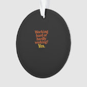 Hard werken of nauwelijks werken Ja – grappig werk Ornament (voorkant)