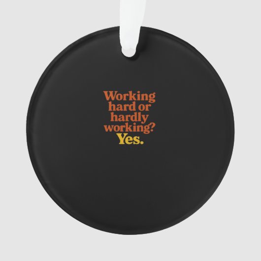 Hard werken of nauwelijks werken Ja – grappig werk Ornament (voorkant)
