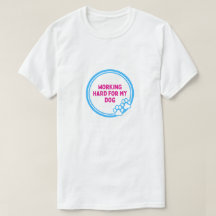 Hard werken voor mijn hond Grappige T-shirt voor h