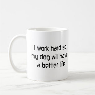 hard werken voor mijn hond koffiemok