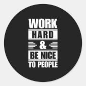 Hard werken Wees aardig tegen mensen die Stickers (Voorkant)