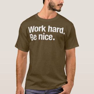 Hard werken Wees een leuke Mok T-shirt