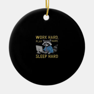 Hard werken, zo hard spelen, zo hard slapen keramisch ornament
