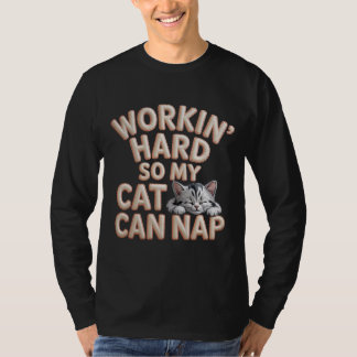 Hard Werken Zodat Mijn Kat Kan Slapen Kat Liefhebb T-shirt