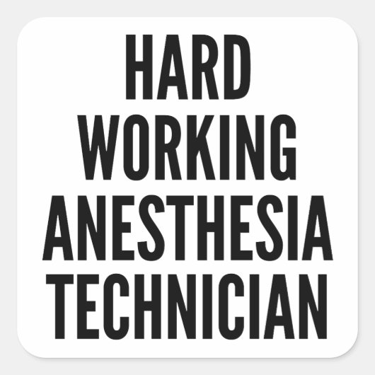 Hard werkende anesthesietechnicus vierkante sticker (Voorkant)