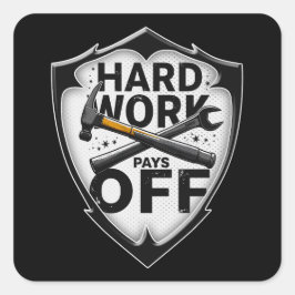 Hard Work Pays Off Shield Worker Design Vierkante Sticker