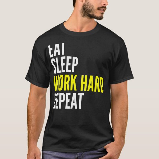 Hard Worker Eat Sleep Work Hard Repeat Repeat T-shirt (Voorkant)