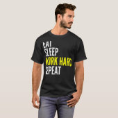 Hard Worker Eat Sleep Work Hard Repeat Repeat T-shirt (Voorkant volledig)