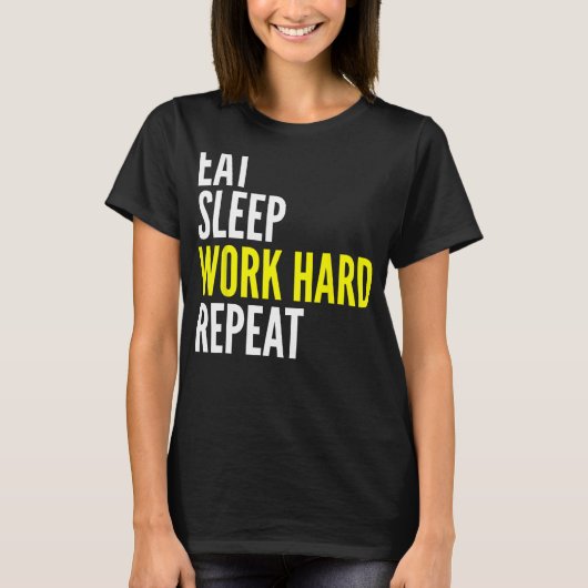 Hard Worker Eat Sleep Work Hard Repeat Repeat T-shirt (Voorkant)