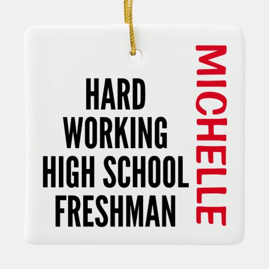 Hard working High School Freshman CUSTOM Keramisch Ornament (Voorkant)