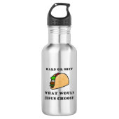 Harde of zachte Taco, wat zou Jezus kiezen? Waterfles (Voorkant)