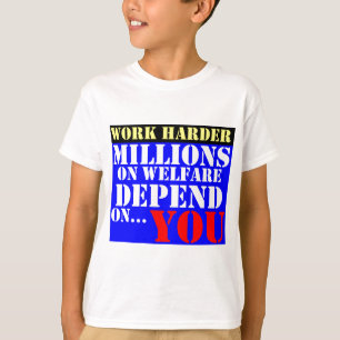 harder werken - miljoenen mensen zijn afhankelijk t-shirt