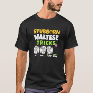 Hardnekkige Maltese trucs I Hond I Maltees T-shirt