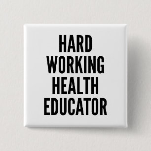 Hardwerkende gezondheidsopvoeder vierkante button 5,1 cm