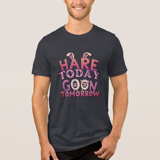 Hare Today, Goon Tomorrow Tri-Blend Shirt (Voorkant)