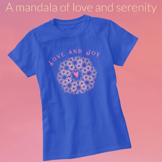 Harmony in Bloom: Een Mandala van Liefde en Sereni T-shirt