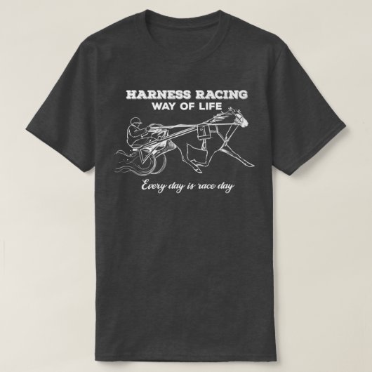Harness Racing Way Of Life Every Day Is Race Day T-shirt (Design voorkant)
