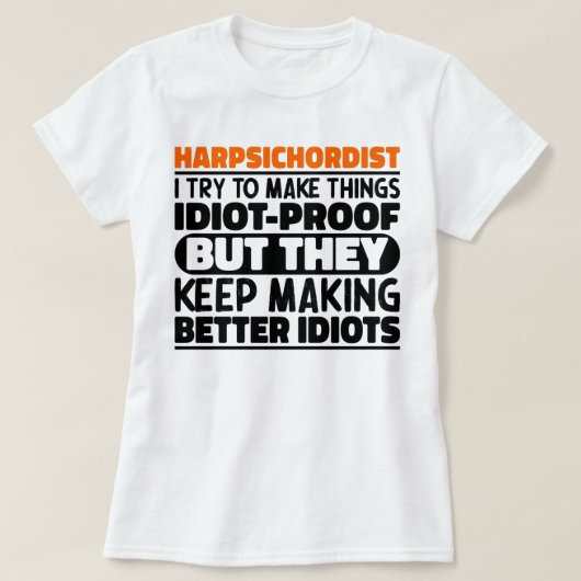 Harpsichordist Ik probeer dingen grappige uitsprak T-shirt (Design voorkant)