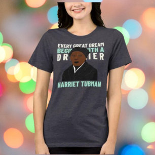 Harriet Tubman “Elke Grote Droom” Inspirerend Tri-Blend Shirt