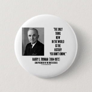 Harry Truman wil alleen nieuwe geschiedenis die je Ronde Button 5,7 Cm