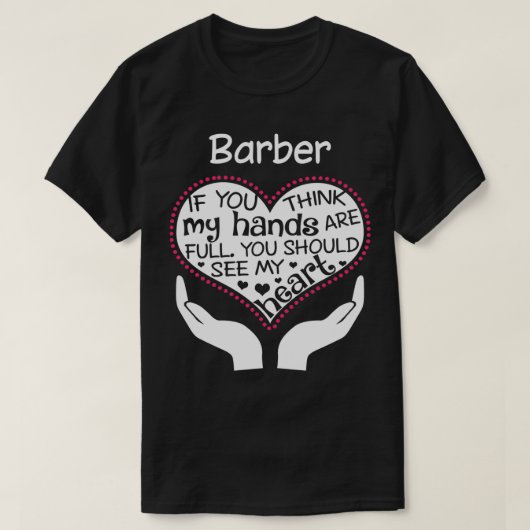 Hart van een Barber als je denkt dat mijn handen v T-shirt (Design voorkant)