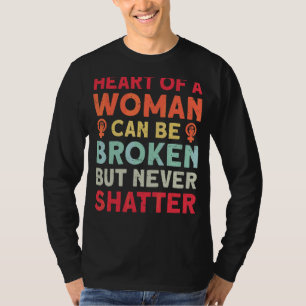 Hart van een vrouw kan worden gebroken, maar nooit t-shirt