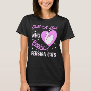 Hartvorm Perzische Kat Gewoon Een Meisje Dat Van P T-shirt