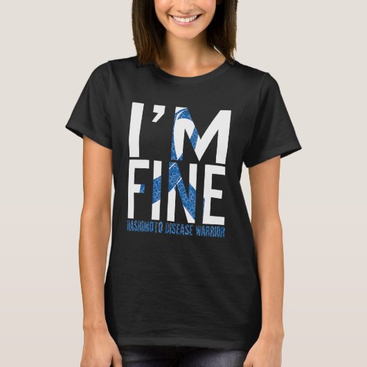 Hashimoto Disease Awareness I'm Fine Warrior Blue T-shirt (Voorkant)