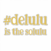 Hashtag # Delulu is de Solulu Gold Sticker (Voorkant)