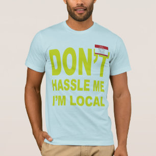 Hassle, ik ben lokaal. t-shirt