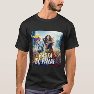 Hasta El Final Maria Corina Machado T-shirt