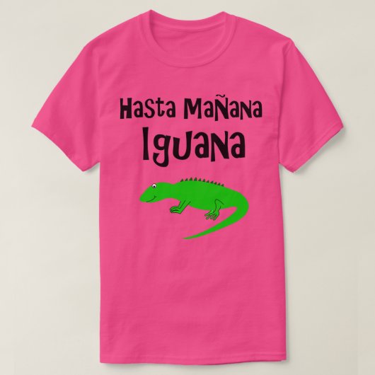 Hasta Manana Iguana T-shirt (Design voorkant)