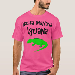 Hasta Manana Iguana T-shirt