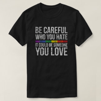 Hate Cautiously - Someone You Love Reminder T-shirt