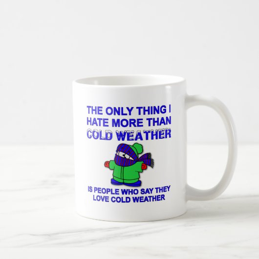 Hate Cold Weather Funny Mug Koffiemok (Rechts)