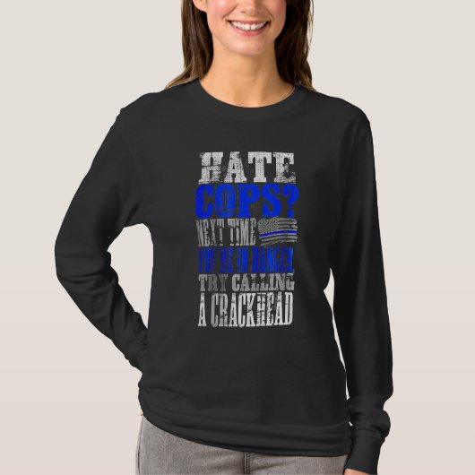 Hate Cops Call a Crackhead T-shirt (Voorkant)