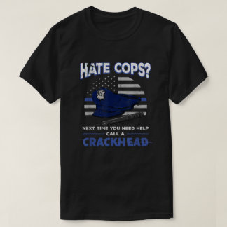 Hate Cops Crackhead Thin Blue Line Flag Patriotic  T-shirt