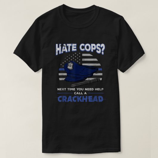 Hate Cops Crackhead Thin Blue Line Flag Patriotic T-shirt (Design voorkant)