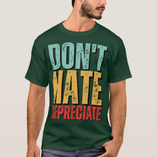 Hate Depreciing Funny Accounting Cpa T-shirt