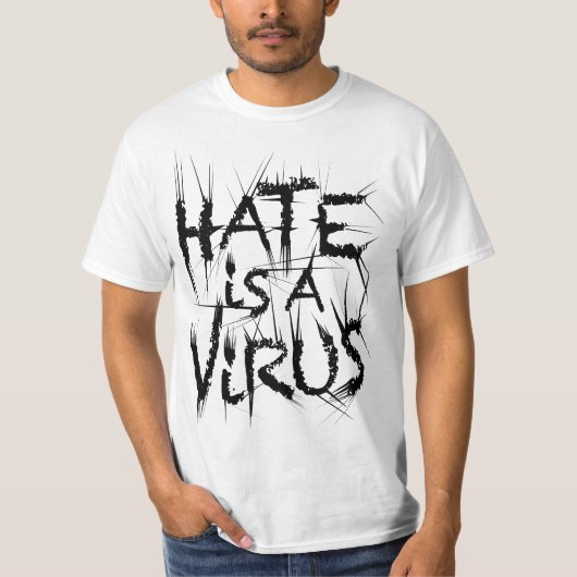 Hate is een virus met een scherpe pijn 1 T shirt (Voorkant)
