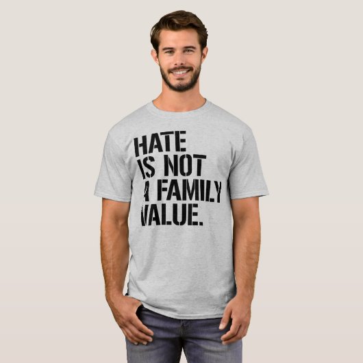 Hate is geen familiewaarde t-shirt (Voorkant volledig)