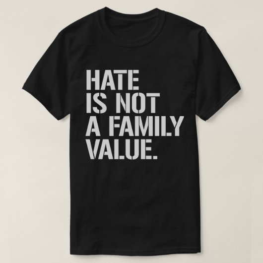 Hate is geen familiewaarde t-shirt (Design voorkant)
