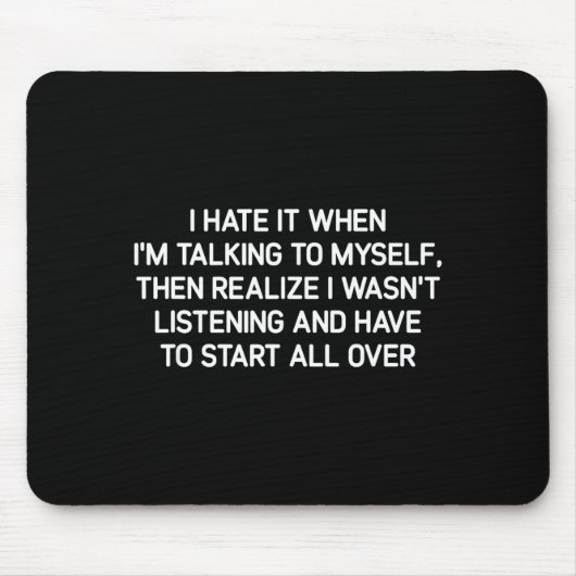 Hate It When I'm Talking To Myself, Funny, Jokes,  Muismat (Voorkant)