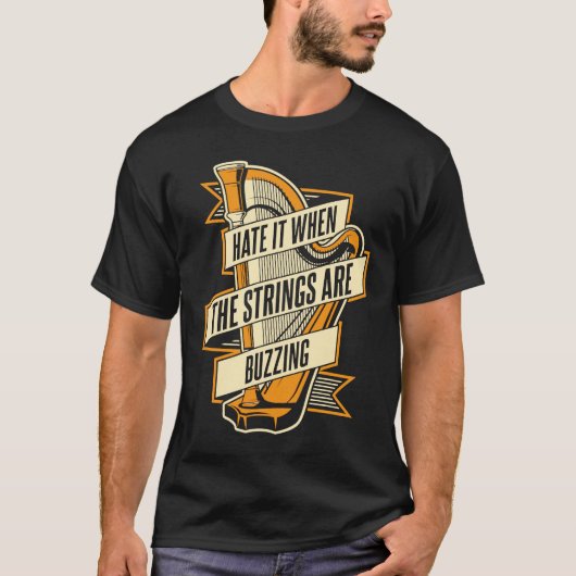 Hate It When The Strings Are Buzzing Pedal Harp Ha T-shirt (Voorkant)