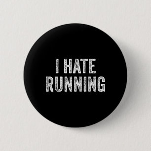 Hate Lopen - Grappige Sarcastische Humor Grappige Ronde Button 5,7 Cm